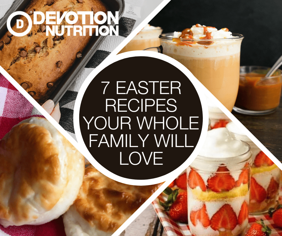 7 Easter Recipes Your Whole Family Will Love - Devotion Nutrition