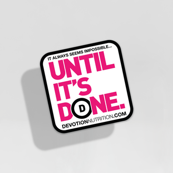 Until It's Done Vinyl Sticker