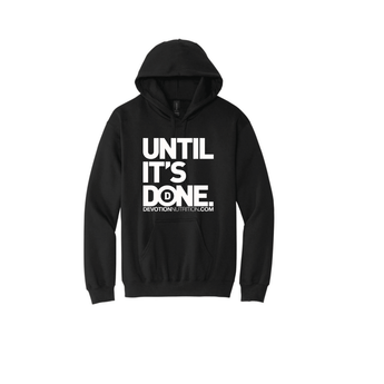 Devotion Nutrition | UNTIL IT'S DONE Unisex SoftStyle Hoodie